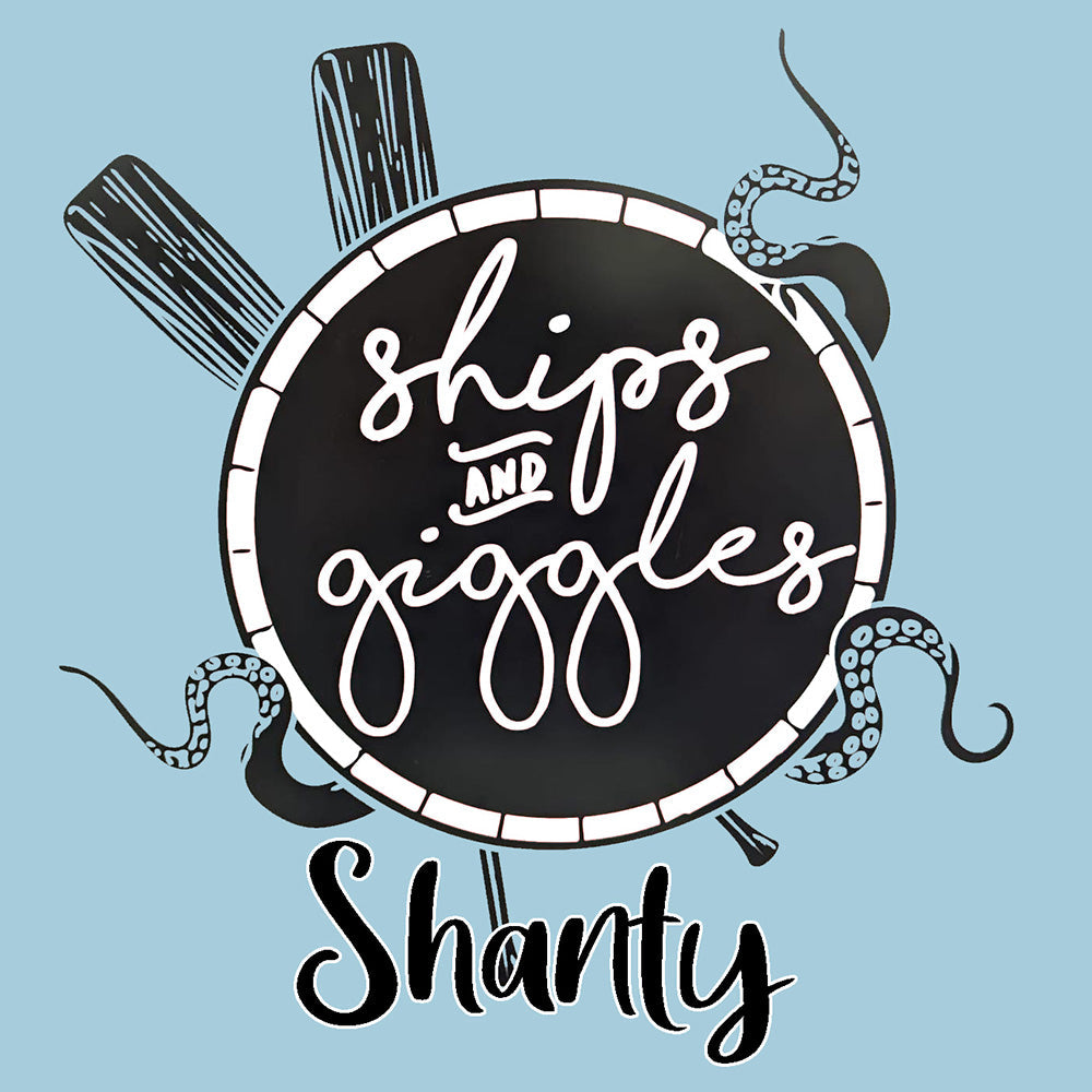 Ships & Giggles Shanty